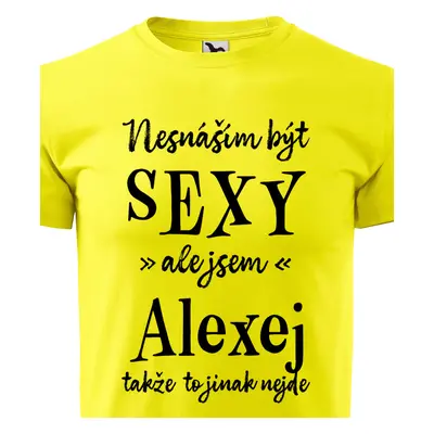 Tričko Nesnáším být sexy ale jsem Alexej - černé písmo.png