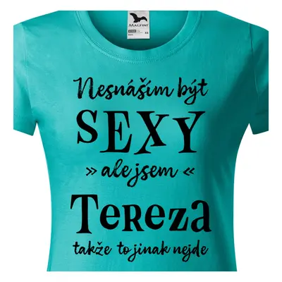 Tričko Nesnáším být sexy ale jsem Tereza - černé písmo.png