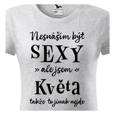 Tričko Nesnáším být sexy ale jsem Květa - černé písmo.png