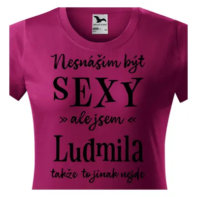 Tričko Nesnáším být sexy ale jsem Ludmila - černé písmo.png