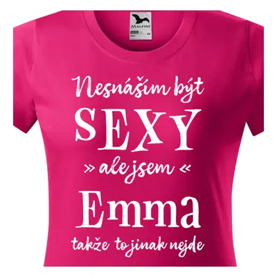 Tričko Nesnáším být sexy ale jsem Emma - bílé písmo