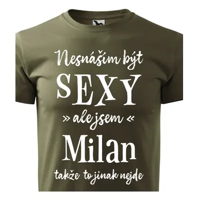 Tričko Nesnáším být sexy ale jsem Milan - bílé písmo.png