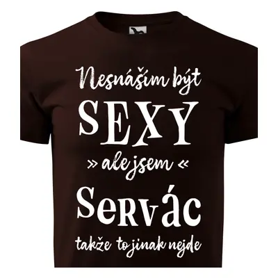 Tričko Nesnáším být sexy ale jsem Servác - bílé písmo.png