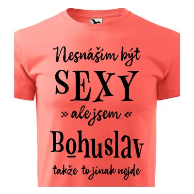 Tričko Nesnáším být sexy ale jsem Bohuslav - černé písmo.png