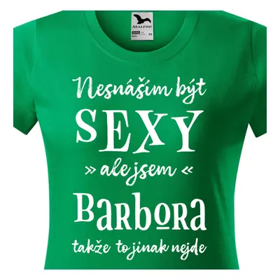 Tričko Nesnáším být sexy ale jsem Barbora - bílé písmo