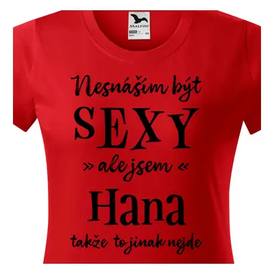 Tričko Nesnáším být sexy ale jsem Hana - černé písmo.png