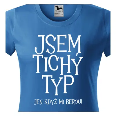 Tričko Jsem tichý typ