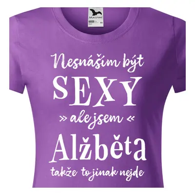 Tričko Nesnáším být sexy ale jsem Alžběta - bílé písmo