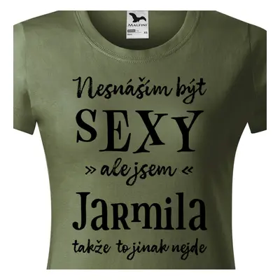 Tričko Nesnáším být sexy ale jsem Jarmila - černé písmo.png