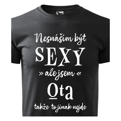 Tričko Nesnáším být sexy ale jsem Ota - bílé písmo.png