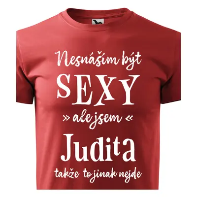 Tričko Nesnáším být sexy ale jsem Judita - bílé písmo.png