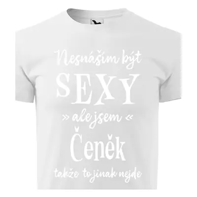 Tričko Nesnáším být sexy ale jsem Čeněk - bílé písmo.png