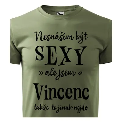 Tričko Nesnáším být sexy ale jsem Vincenc - černé písmo.png