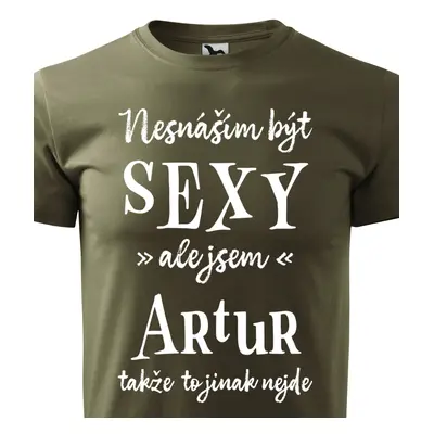 Tričko Nesnáším být sexy ale jsem Artur - bílé písmo.png