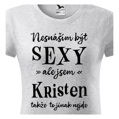 Tričko Nesnáším být sexy ale jsem Kristen - černé písmo.png