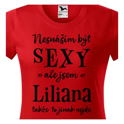 Tričko Nesnáším být sexy ale jsem Liliana - černé písmo.png