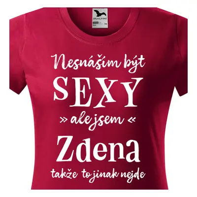 Tričko Nesnáším být sexy ale jsem Zdena - bílé písmo