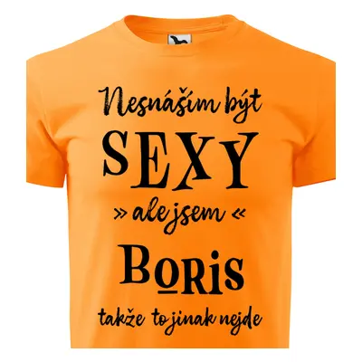 Tričko Nesnáším být sexy ale jsem Boris - černé písmo.png