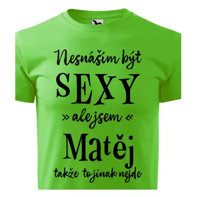 Tričko Nesnáším být sexy ale jsem Matěj - černé písmo.png