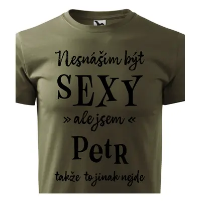 Tričko Nesnáším být sexy ale jsem Petr - černé písmo.png