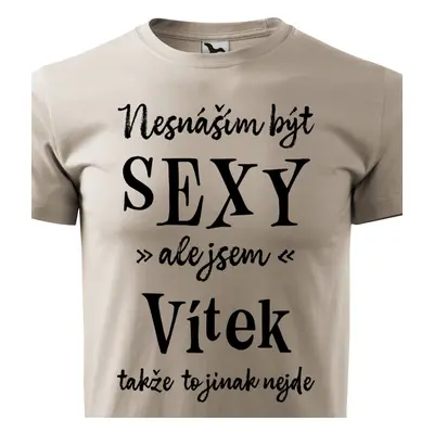 Tričko Nesnáším být sexy ale jsem Vítek - černé písmo.png