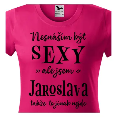 Tričko Nesnáším být sexy ale jsem Jaroslava - černé písmo.png