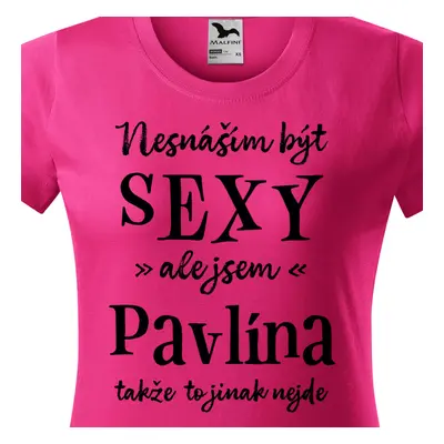 Tričko Nesnáším být sexy ale jsem Pavlína - černé písmo.png