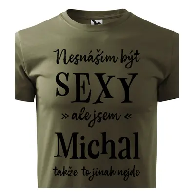 Tričko Nesnáším být sexy ale jsem Michal - černé písmo.png