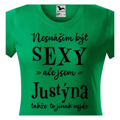 Tričko Nesnáším být sexy ale jsem Justýna - černé písmo.png