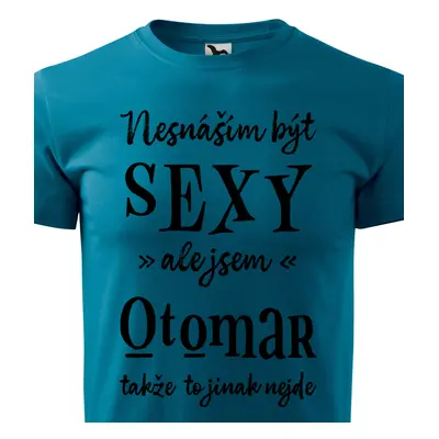 Tričko Nesnáším být sexy ale jsem Otomar - černé písmo.png