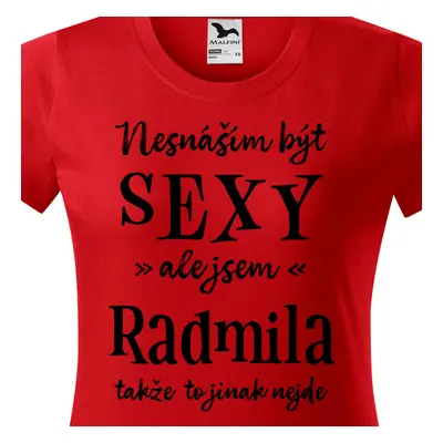 Tričko Nesnáším být sexy ale jsem Radmila - černé písmo.png