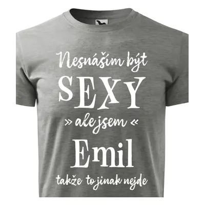 Tričko Nesnáším být sexy ale jsem Emil - bílé písmo.png