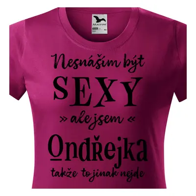 Tričko Nesnáším být sexy ale jsem Ondřejka - černé písmo.png