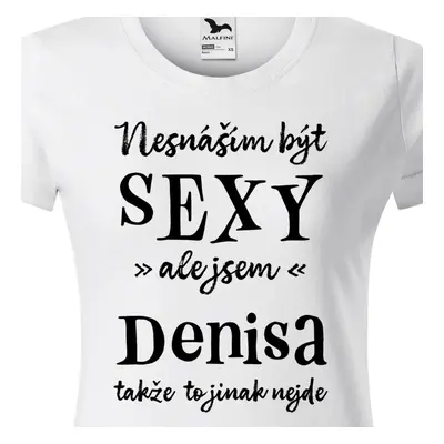 Tričko Nesnáším být sexy ale jsem Denisa - černé písmo.png