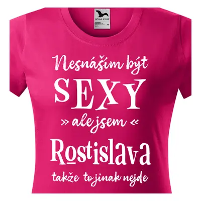 Tričko Nesnáším být sexy ale jsem Rostislava - bílé písmo