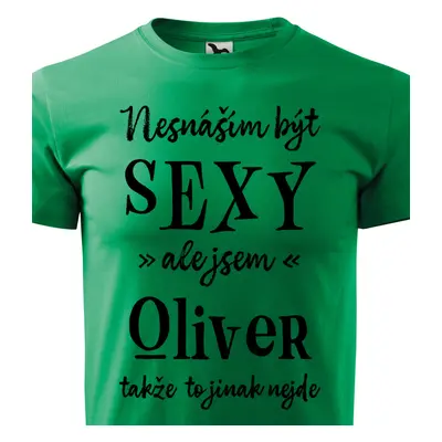 Tričko Nesnáším být sexy ale jsem Oliver - černé písmo.png