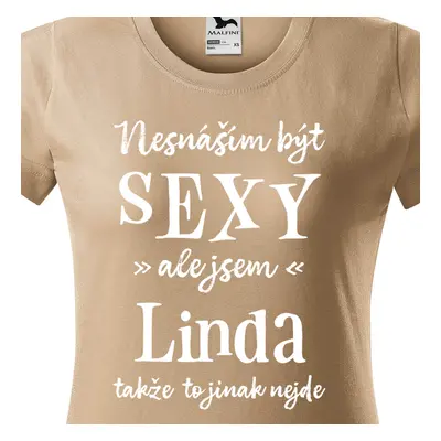 Tričko Nesnáším být sexy ale jsem Linda - bílé písmo