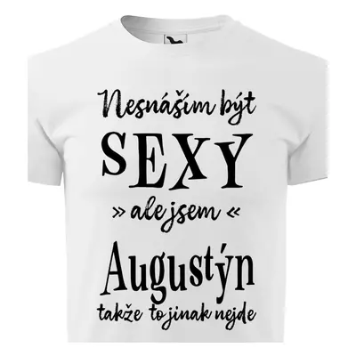 Tričko Nesnáším být sexy ale jsem Augustýn - černé písmo.png