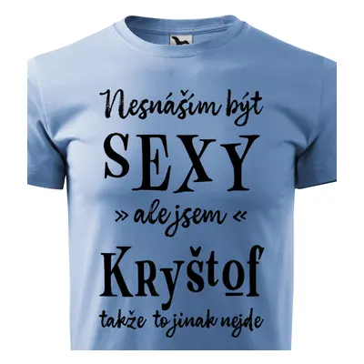 Tričko Nesnáším být sexy ale jsem Kryštof - černé písmo.png