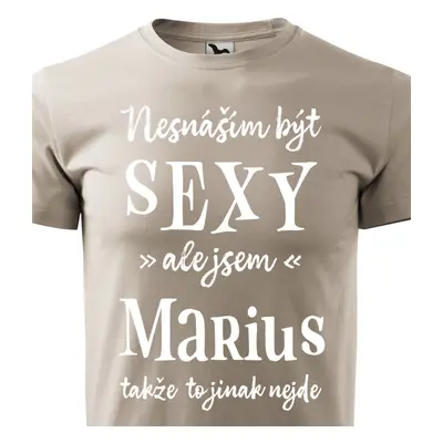 Tričko Nesnáším být sexy ale jsem Marius - bílé písmo.png