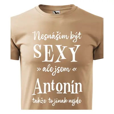 Tričko Nesnáším být sexy ale jsem Antonín - bílé písmo.png