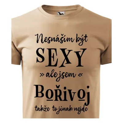 Tričko Nesnáším být sexy ale jsem Bořivoj - černé písmo.png