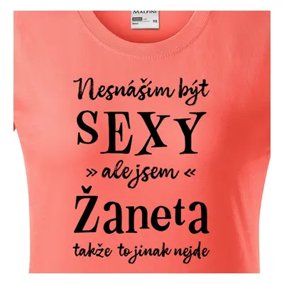 Tričko Nesnáším být sexy ale jsem Žaneta - černé písmo.png