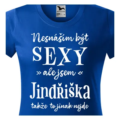 Tričko Nesnáším být sexy ale jsem Jindřiška - bílé písmo