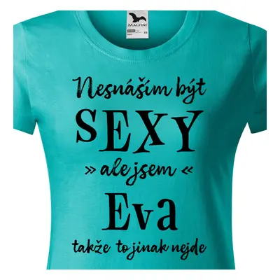 Tričko Nesnáším být sexy ale jsem Eva - černé písmo.png