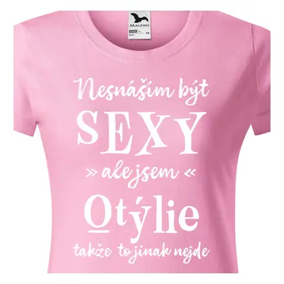 Tričko Nesnáším být sexy ale jsem Otýlie - bílé písmo