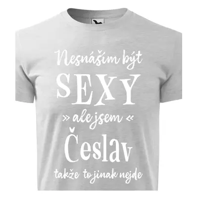 Tričko Nesnáším být sexy ale jsem Česlav - bílé písmo.png