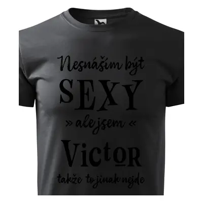 Tričko Nesnáším být sexy ale jsem Victor - černé písmo.png