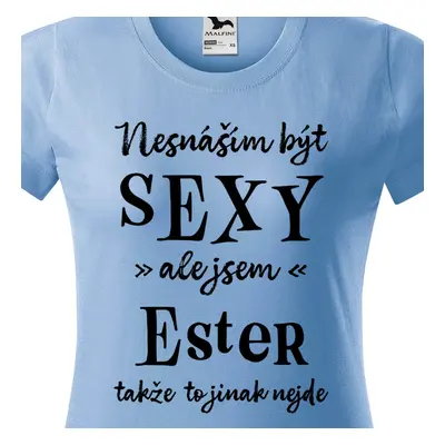 Tričko Nesnáším být sexy ale jsem Ester - černé písmo.png