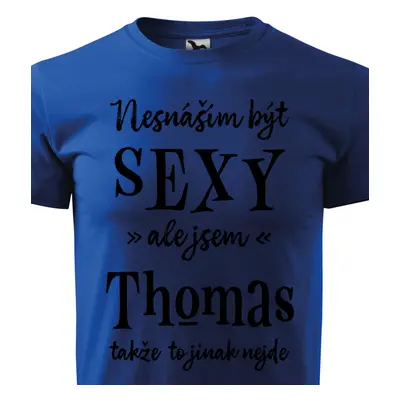 Tričko Nesnáším být sexy ale jsem Thomas - černé písmo.png